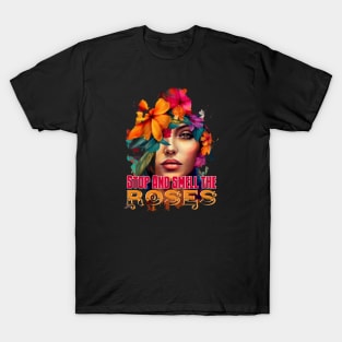 stop and smell the roses T-Shirt